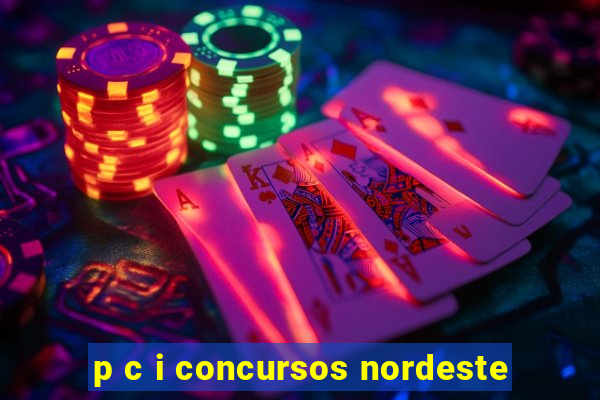 p c i concursos nordeste